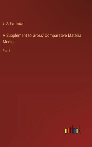 A Supplement to Gross' Comparative Materia Medica