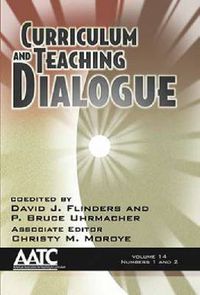 Cover image for Curriculum and Teaching Dialogue: Volume 14 numbers 1 & 2