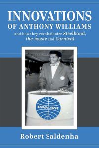 Cover image for Innovations of Anthony Williams and how they revolutionize Steelband, the music and Carnival