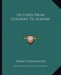 Cover image for Lectures from Columbo to Almora