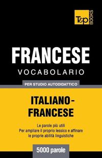 Cover image for Vocabolario Italiano-Francese per studio autodidattico - 5000 parole