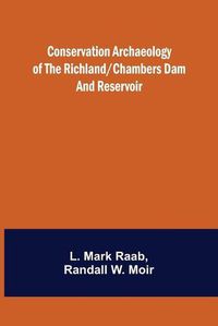 Cover image for Conservation Archaeology of the Richland/Chambers Dam and Reservoir