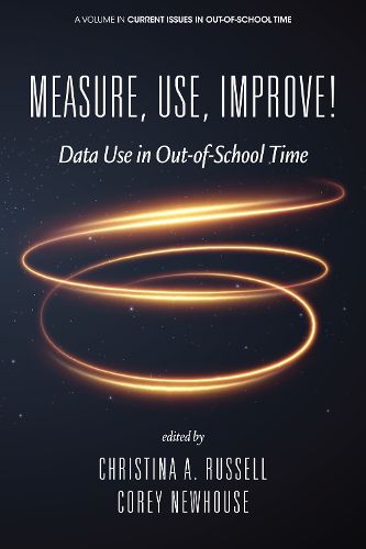 Cover image for Measure, Use, Improve!: Data Use in Out-of-School Time