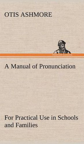 Cover image for A Manual of Pronunciation For Practical Use in Schools and Families