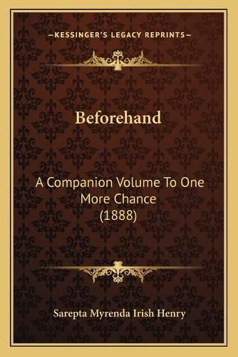 Beforehand: A Companion Volume to One More Chance (1888)