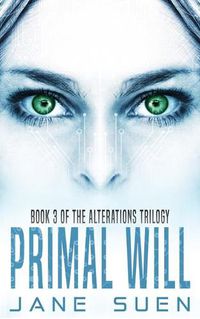 Cover image for Primal Will: Book 3 of the Alterations Trilogy