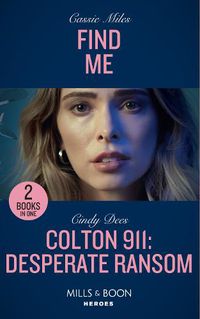 Cover image for Find Me / Colton 911: Desperate Ransom: Find Me / Colton 911: Desperate Ransom (Colton 911: Chicago)