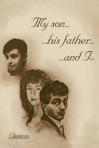 Cover image for My Son...His Father...and I...