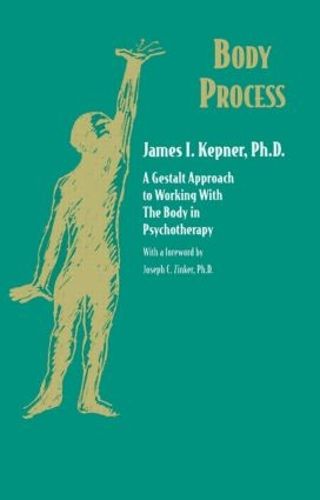 Cover image for Body Process: A Gestalt Approach to Working with the Body in Psychotherapy