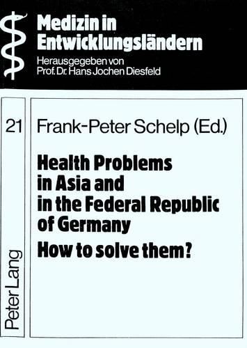 Cover image for Health Problems in Asia and in the Federal Republic of Germany - How to Solve Them?: Proceedings of a Seminar on  Techniques and Problems of Intervention Trials in Developing and Developed Countries