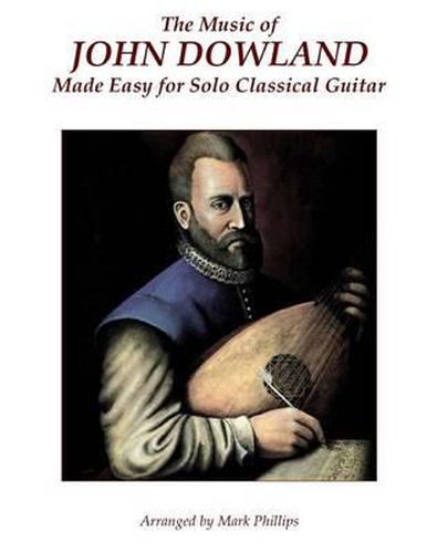 Cover image for The Music of John Dowland Made Easy for Solo Classical Guitar