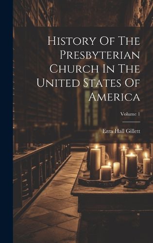 Cover image for History Of The Presbyterian Church In The United States Of America; Volume 1