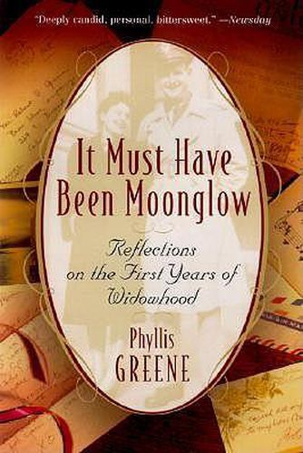 Cover image for It Must Have Been Moonglow: Reflections on the First Years of Widowhood