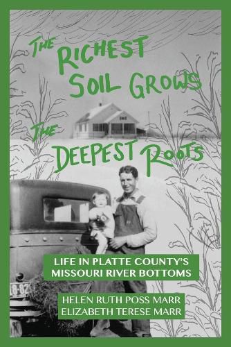 Cover image for The Richest Soil Grows the Deepest Roots: Life in Platte County's Missouri River Bottoms