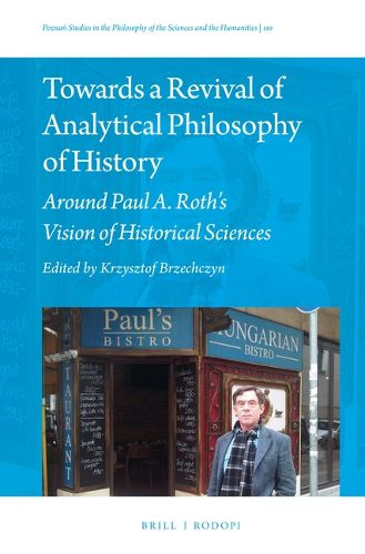 Cover image for Towards a Revival of Analytical Philosophy of History: Around Paul A. Roth's Vision of Historical Sciences