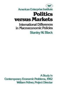 Cover image for Politics versus Markets: International Differences in Macroeconomic Policies