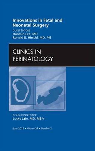 Cover image for Innovations in Fetal and Neonatal Surgery, An Issue of Clinics in Perinatology