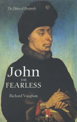 Cover image for John the Fearless: The Growth of Burgundian Power