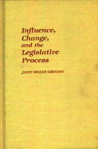 Cover image for Influence, Change, and the Legislative Process.