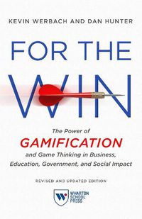 Cover image for For the Win, Revised and Updated Edition: The Power of Gamification and Game Thinking in Business, Education, Government, and Social Impact