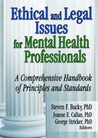 Cover image for Ethical and Legal Issues for Mental Health Professionals: A Comprehensive Handbook of Principles and Standards