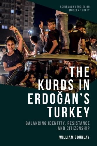 Cover image for The Kurds in Erdo?an's Turkey: Balancing Identity, Resistance and Citizenship