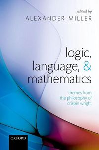 Cover image for Logic, Language, and Mathematics: Themes from the Philosophy of Crispin Wright