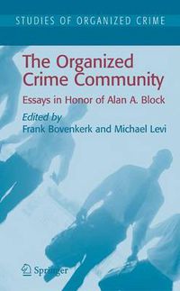 Cover image for The Organized Crime Community: Essays in Honor of Alan A. Block