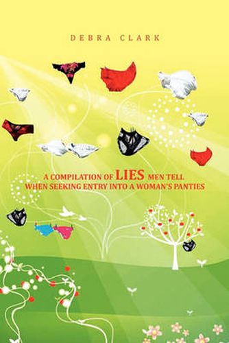 Cover image for A Compilation of Lies Men Tell When Seeking Entry Into a Woman's Panties