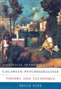 Cover image for A Clinical Introduction to Lacanian Psychoanalysis: Theory and Technique