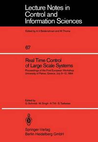 Cover image for Real Time Control of Large Scale Systems: Proceedings of the First European Workshop, University of Patras, Greece, July 9-12, 1984