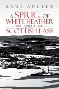 Cover image for A Sprig of White Heather and a Scottish Lass