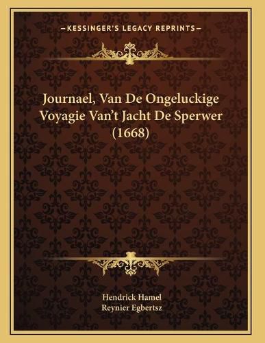 Journael, Van de Ongeluckige Voyagie Vanacentsa -A Centst Jacht de Sperwer (1668)