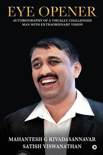 Cover image for Eye Opener: Autobiography Of A Visually Challenged Man With Extraordinary Vision