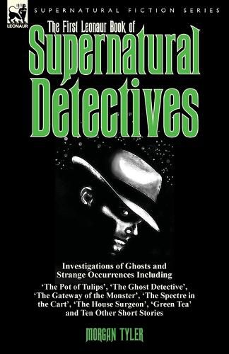 Cover image for The First Leonaur Book of Supernatural Detectives