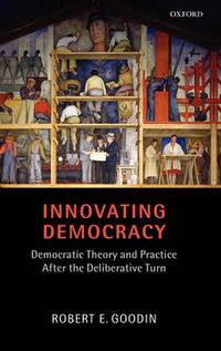 Cover image for Innovating Democracy: Democratic Theory and Practice After the Deliberative Turn