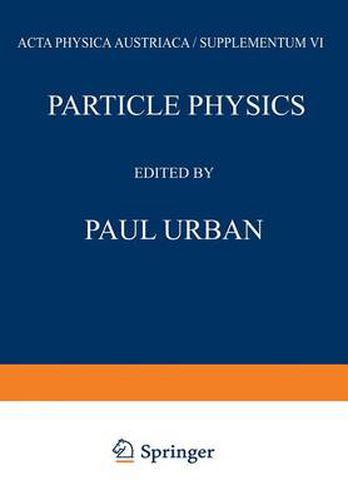 Cover image for Particle Physics: Proceedings of the VIII. Internationale Universitatswochen fur Kernphysik 1969 der Karl-Franzens-Universitat Graz, at Schladming (Steiermark, Austria) 24th February-8th March 1969