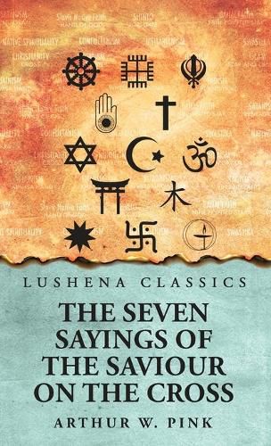 Cover image for The Seven Sayings of the Saviour on the Cross