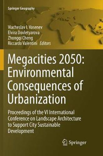 Cover image for Megacities 2050: Environmental Consequences of Urbanization: Proceedings of the VI International Conference on Landscape Architecture to Support City Sustainable Development