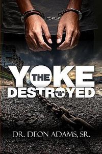 Cover image for The Yoke Shall Be Destroyed