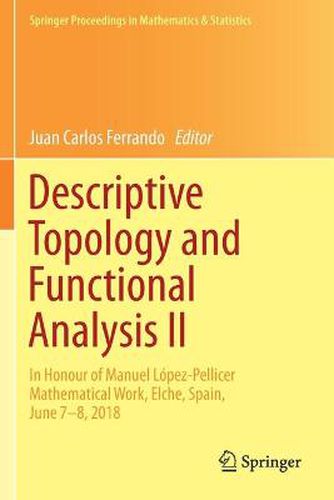 Cover image for Descriptive Topology and Functional Analysis II: In Honour of Manuel Lopez-Pellicer Mathematical Work, Elche, Spain, June 7-8, 2018