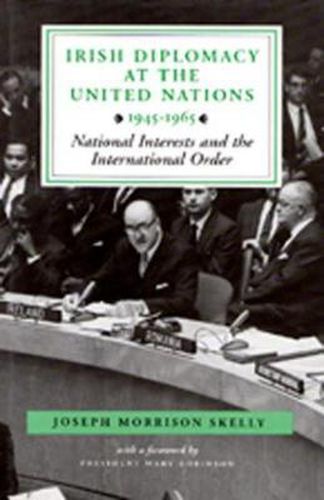 Cover image for Irish Diplomacy at the United Nations 1945-65: National Interests and the International Order