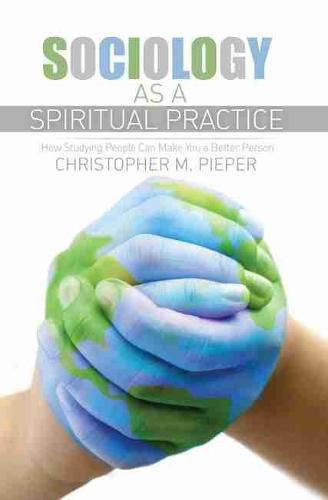 Cover image for Sociology as a Spiritual Practice: How Studying People Can Make You a Better Person