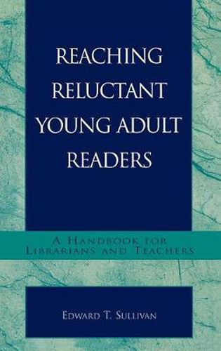 Cover image for Reaching Reluctant Young Adult Readers: A Handbook for Librarians and Teachers