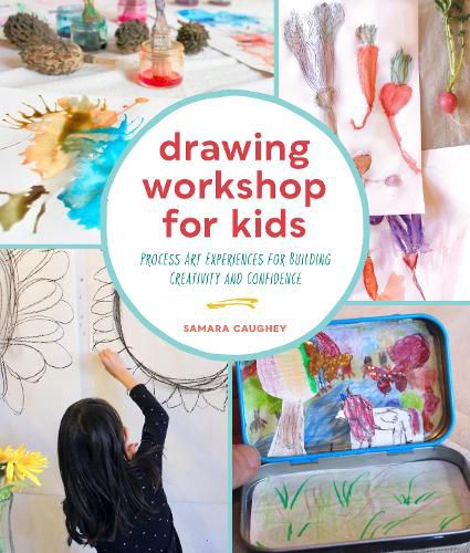 Cover image for Drawing Workshop for Kids: Process Art Experiences for Building Creativity and Confidence