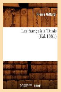 Cover image for Les Francais A Tunis (Ed.1881)