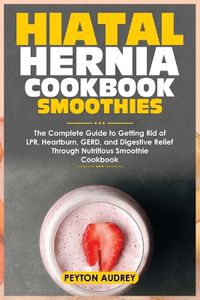 Cover image for Hiatal Hernia Cookbook Smoothies