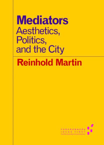 Cover image for Mediators: Aesthetics, Politics, and the City