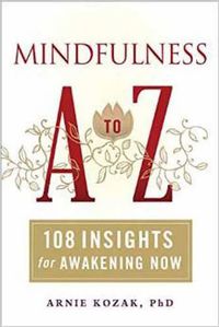 Cover image for Mindfulness A-Z: 108 Insights for Awakening Now