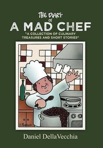 Cover image for The Diary of a Mad Chef: A Collection of Culinary Treasures and Short Stories